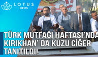 Türk Mutfağı Haftası’nda Kırıkhan'da kuzu ciğer tanıtıldı