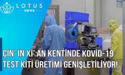 Video: Çin'in Xi'an kentinde Kovid-19 test kiti üretimi genişletiliyor