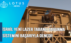 Video: İsrail, yeni lazer tabanlı hava savunma sistemini başarıyla denedi