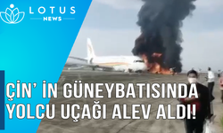 Video: Çin'in güneybatısında yolcu uçağı pistten çıkıp alev aldı