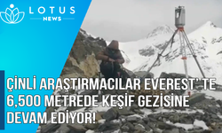 Video: Çinli araştırmacılar Everest'te 6.500 metrede keşif gezisine devam ediyor