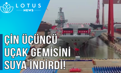 Çin üçüncü uçak gemisini suya indirdi