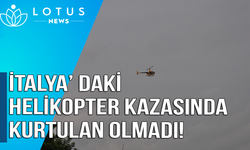 İtalya'daki helikopter kazasından kurtulan olmadı