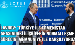 Lavrov: 'Ermenistan-Türkiye arasındaki ilişkilerin normalleşme sürecini memnuniyetle karşılıyoruz'