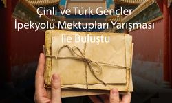 Çinli ve Türk Gençler İpekyolu Mektupları Yarışması ile Buluştu