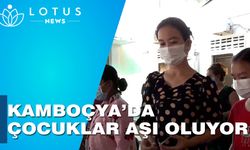 Kamboçya, 3 ve 4 yaşındaki çocukları Kovid-19'a karşı Çin'in Sinovac aşısı ile aşılamaya başladı