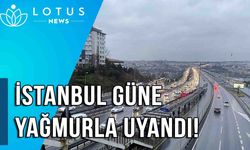 Video: İstanbul güne yağmurla uyandı