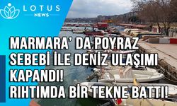 Marmara'da deniz ulaşımına poyraz engeli: Bir kayık battı