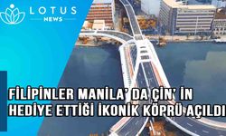 Video: Filipinler'in başkenti Manila'da Çin'in hediye ettiği ikonik köprü açıldı