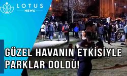 Güzel havayı fırsat bilenler parklara akın etti, gece boyunca parklarda adım atacak yer kalmadı