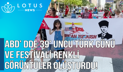 ABD'de 39. Türk Günü ve Festivali renkli görüntüler oluşturdu