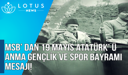 MSB’den 19 Mayıs Atatürk’ü Anma, Gençlik ve Spor Bayramı mesajı