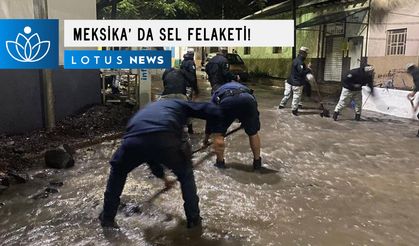 Meksika’da sel felaketi: 1 ölü