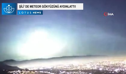 Şili'de meteor gökyüzünü aydınlattı