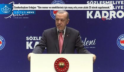 Cumhurbaşkanı Erdoğan: "Tüm memur ve emeklilerimiz için maaş artış oranı yüzde 25 olarak uygulanacak."