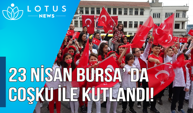 23 Nisan kutlamaları Bursa'da coşkuyla başladı