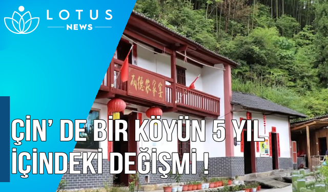 Video: Çin'de bir köyün beş yıl içindeki öncesi ve sonrası görüntüleri