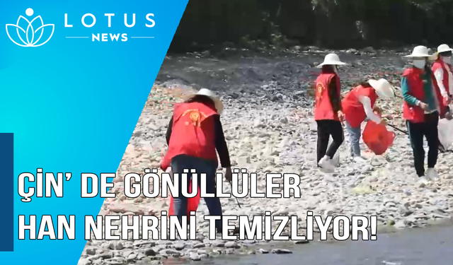 Video: Çin'de gönüllüler yıllardır Han Nehri kıyılarını temizliyor