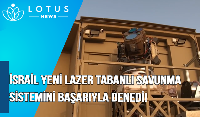 Video: İsrail, yeni lazer tabanlı hava savunma sistemini başarıyla denedi