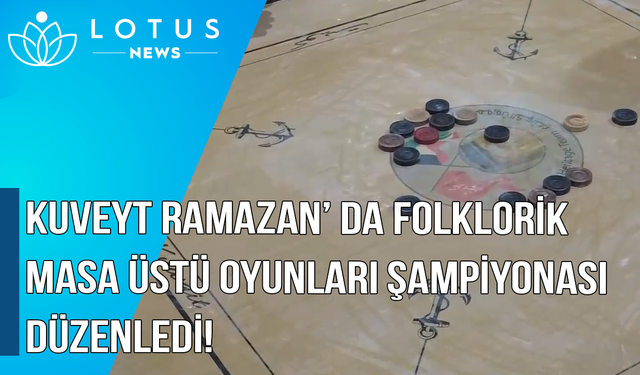 Video: Kuveyt Ramazan'da folklorik masa üstü oyunları şampiyonası düzenledi