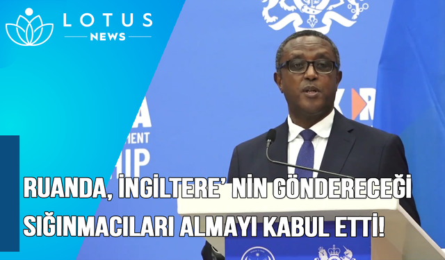 Video: Ruanda, İngiltere'nin göndereceği sığınmacıları almayı kabul etti