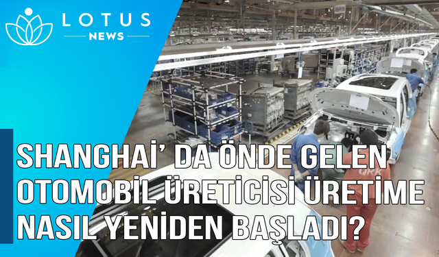 Video: Shanghai'ın önde gelen otomobil üreticisi üretime nasıl yeniden başladı?