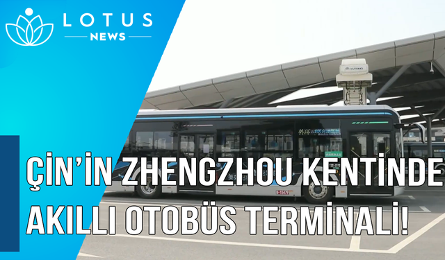 Video: Çin'in Zhengzhou kentindeki akıllı otobüs terminalini keşfedin