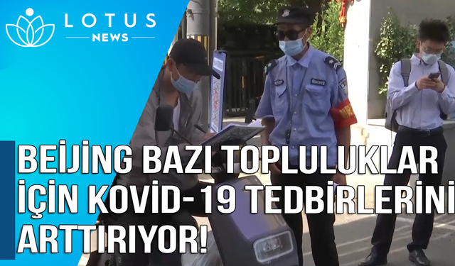 Video: Beijing bazı topluluklar için Kovid-19 tedbirlerini artırıyor