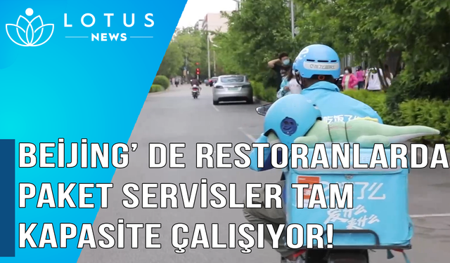 Video: Beijing'de restoranlarda paket servisler tam kapasite çalışıyor