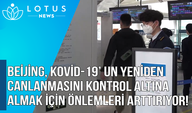 Video: Beijing, Kovid-19'un yeniden canlanmasını kontrol altına almak için önlemleri artırıyor