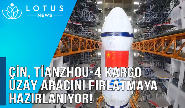 Video: Çin, Tianzhou-4 kargo uzay aracını fırlatmaya hazırlanıyor