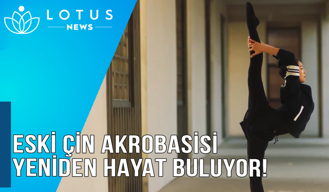 Video: Eski Çin akrobasisi yeniden hayat buluyor