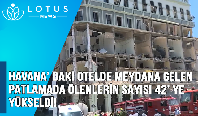 Video: Havana'daki otelde meydana gelen patlamada ölenlerin sayısı 42'ye yükseldi