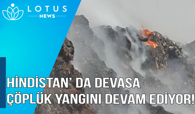 Video: Hindistan'ın başkentindeki devasa çöplükten beş gündür alevler ve duman yükseliyor