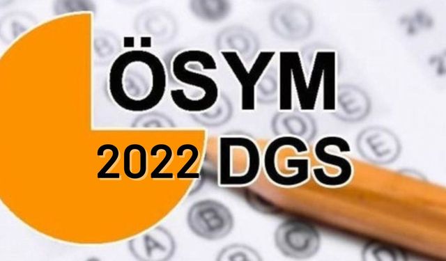 2022 Dikey Geçiş Sınavı (DGS) giriş yerleri açıklandı