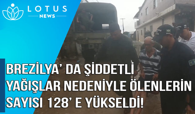 Video: Brezilya'da şiddetli yağışlar nedeniyle ölenlerin sayısı 128'e yükseldi