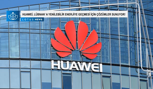 Video: Huawei, Lübnan'ın yenilenebilir enerjiye geçmesi için çözümler sunuyor