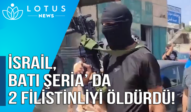 Video: İsrail ordusu Batı Şeria'da 2 Filistinliyi öldürdü