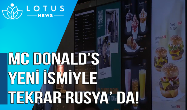 Video: McDonald's Rusya'dan çekilmesinin ardından yeni adıyla tekrar açıldı