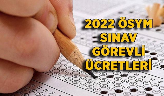 Sınav görevlilerinin ücretlerinde güncelleme!