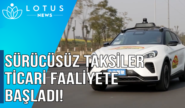 Video: Sürücüsüz taksiler Çin'in güneybatısında ticari faaliyete başladı