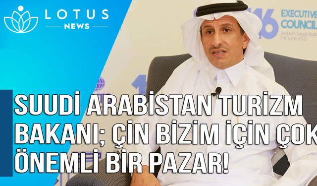 Video: Suudi Arabistan Turizm Bakanı: Çin bizim için çok önemli bir pazar