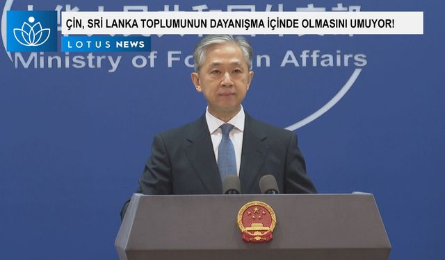 Çin, Sri Lanka toplumunun bu zor zamanlarda dayanışma içinde olmasını umuyor