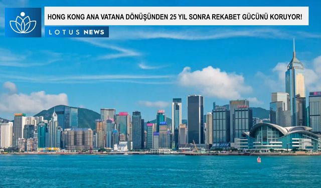 Video: Hong Kong, anavatana dönüşünden 25 yıl sonra rekabet gücünü koruyor