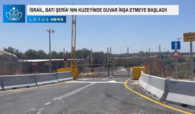 Video: İsrail Batı Şeria'nın kuzeyinde duvar inşa etmeye başladı