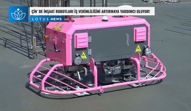 Video: Çin'de inşaat robotları iş verimliliğini artırmaya yardımcı oluyor