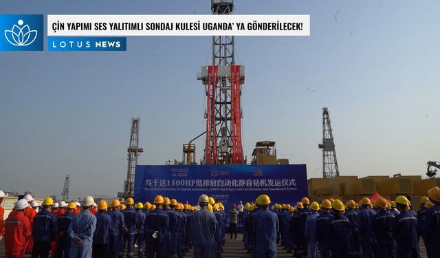 Video: Çin yapımı ses yalıtımlı sondaj kulesi Uganda'ya gönderilecek