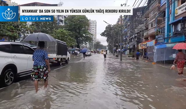 Video: Myanmar'daki kasabalarda son 50 yılın en yüksek günlük yağış rekoru kırıldı