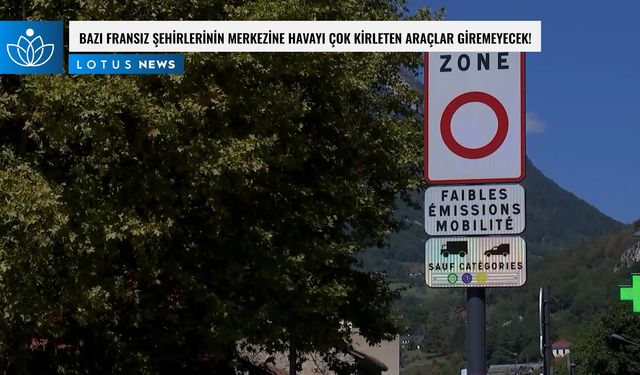 Video: Bazı Fransız şehirlerinin merkezine havayı çok kirleten araçlar giremeyecek