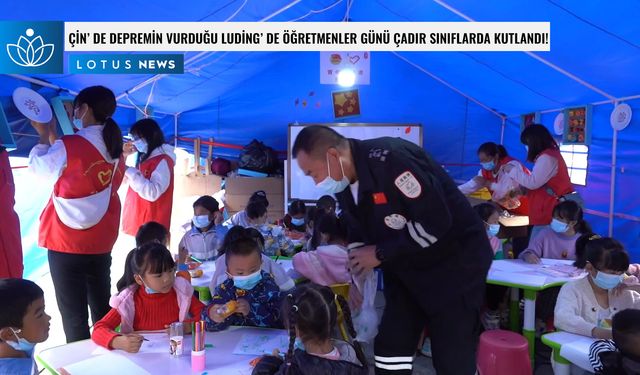 Video: Çin'de depremin vurduğu ilçede Öğretmenler Günü çadır sınıflarda kutlandı